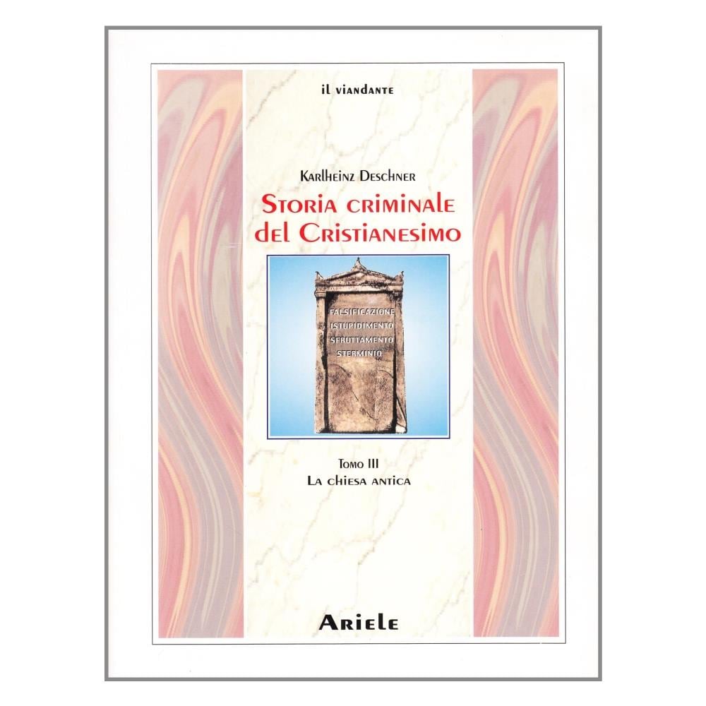 Karlheinz Deschner - Storia criminale del cristianesimo. Vol. 3: La Chiesa antica - Foto 1