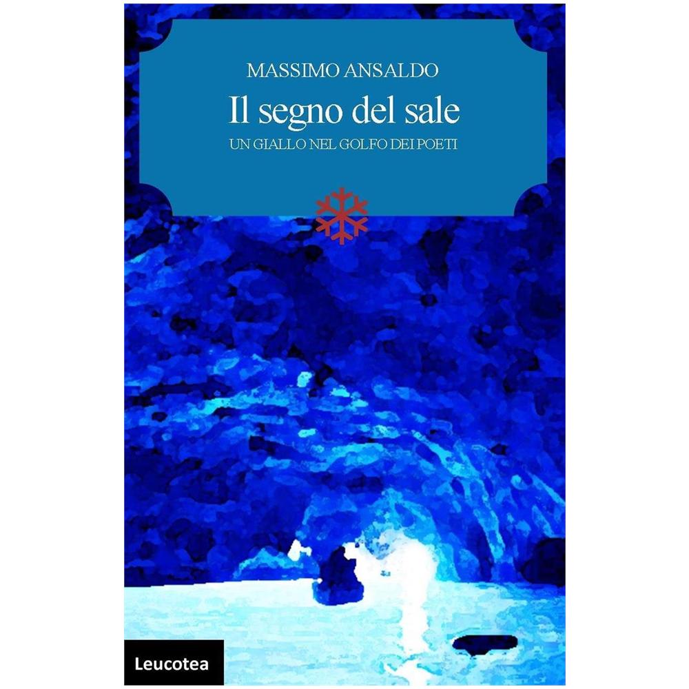 Massimo Ansaldo - Il segno del sale. Un giallo nel golfo dei poeti - Foto 1