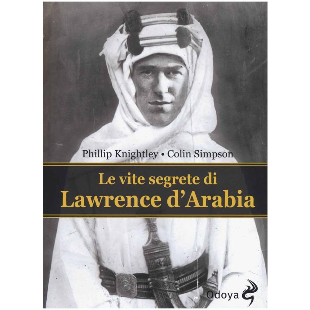Phillip Knightley - Le vite segrete di Lawrence D'Arabia - Foto 2