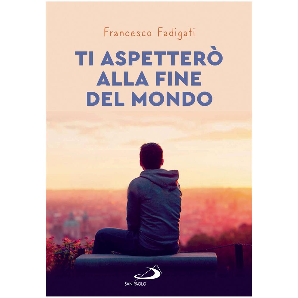 Francesco Fadigati - Ti Aspettero Alla Fine Del Mondo - Foto 1