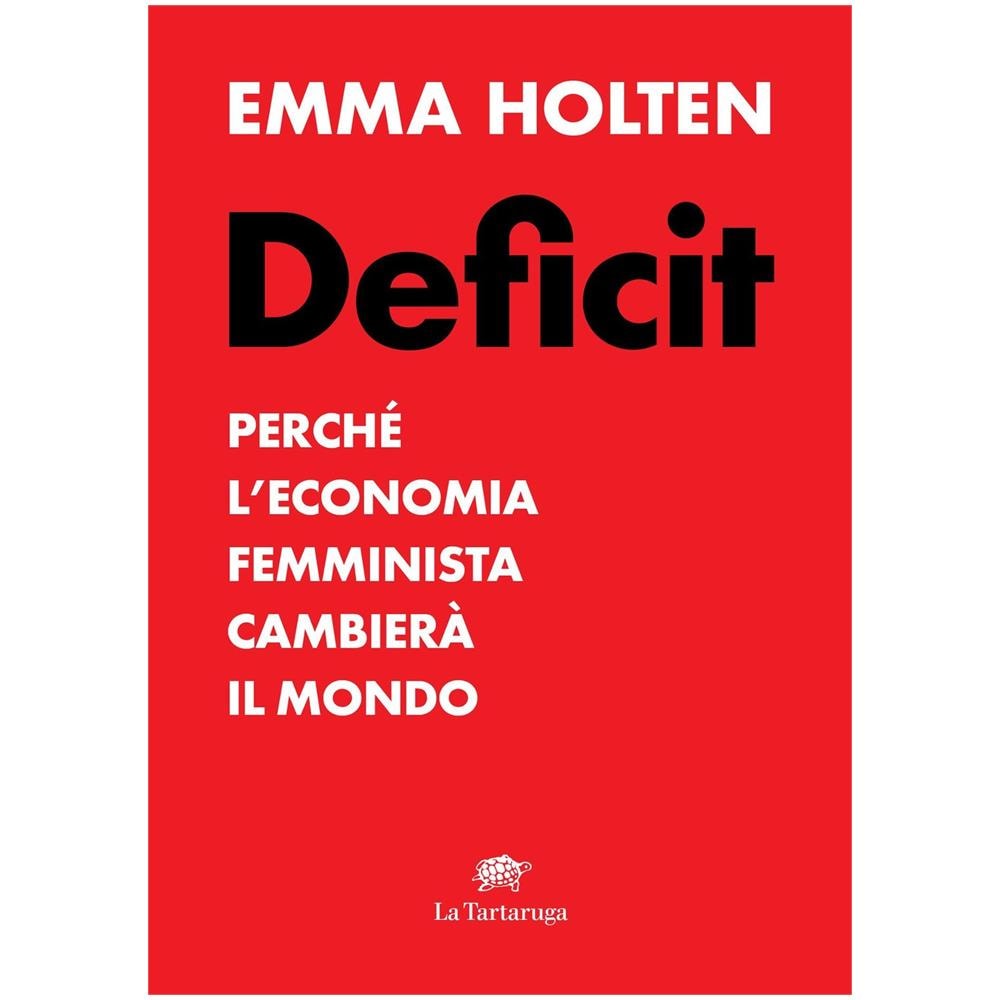 Emma Holten - Deficit. Perché l'economia femminista cambierà il mondo - Foto 1