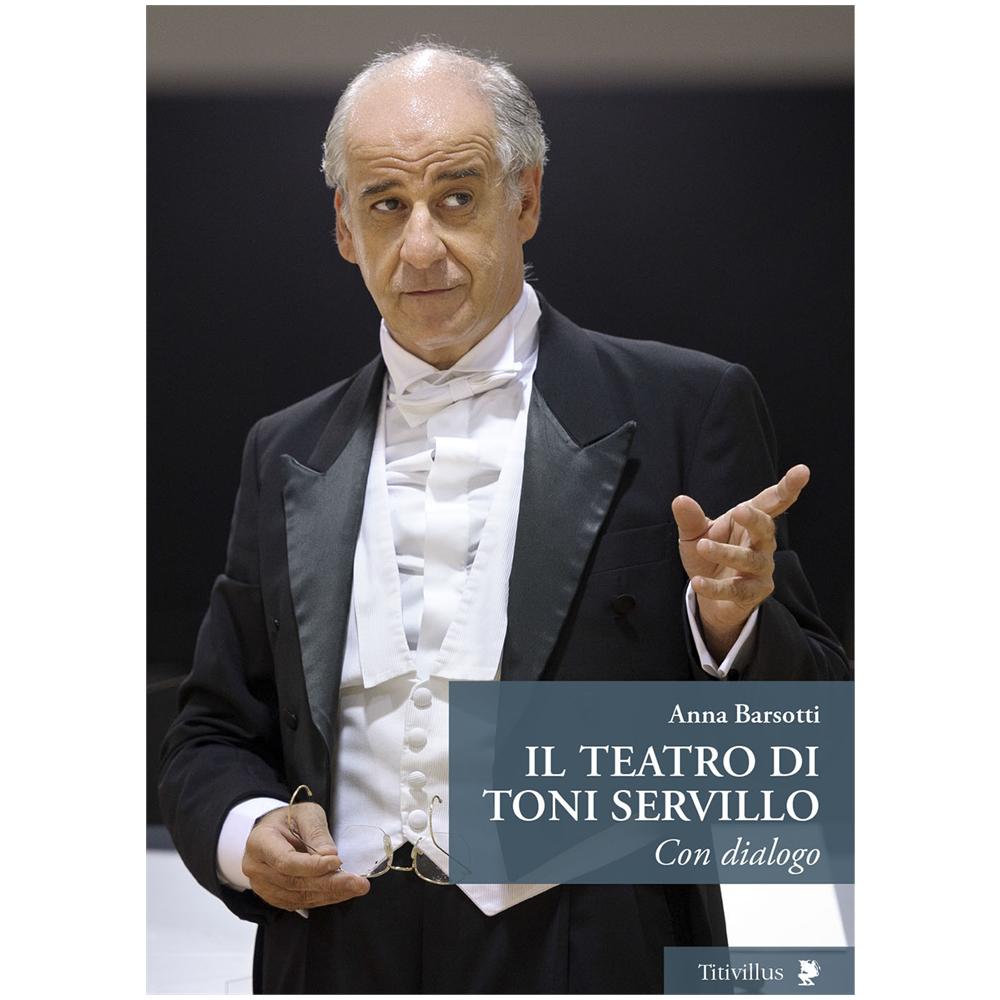 Anna Barsotti - Il teatro di Toni Servillo. Con dialogo - Foto 1