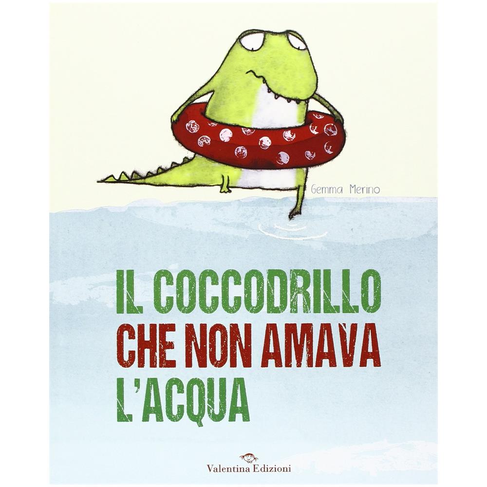 Gemma Merino - Il Coccodrillo Che Non Amava L'acqua. Ediz. Illustrata - Foto 1