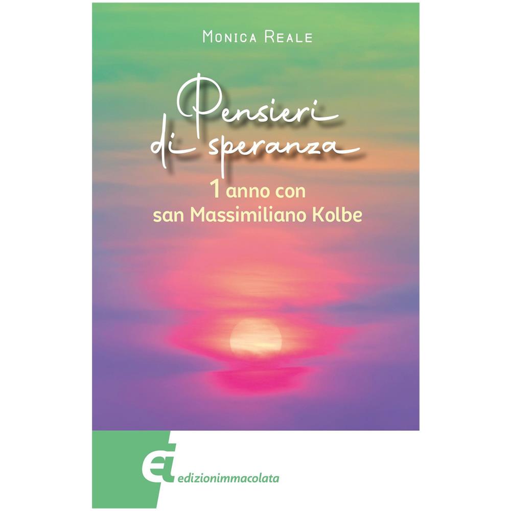 Pensieri di speranza. 1 anno con san Massimiliano Kolbe - Foto 1