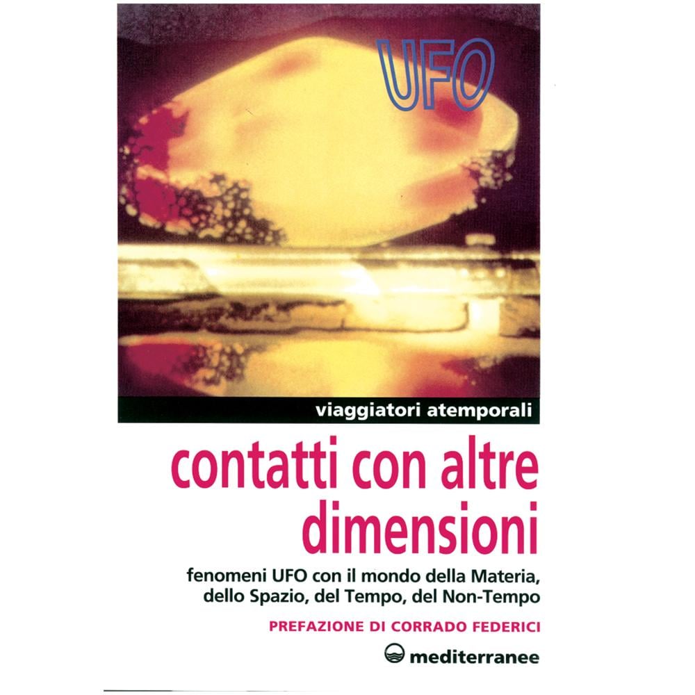 Contatti con altre dimensioni. Fenomeni UFO con il mondo della materia, dello spazio, del tempo, del non-tempo - Foto 1