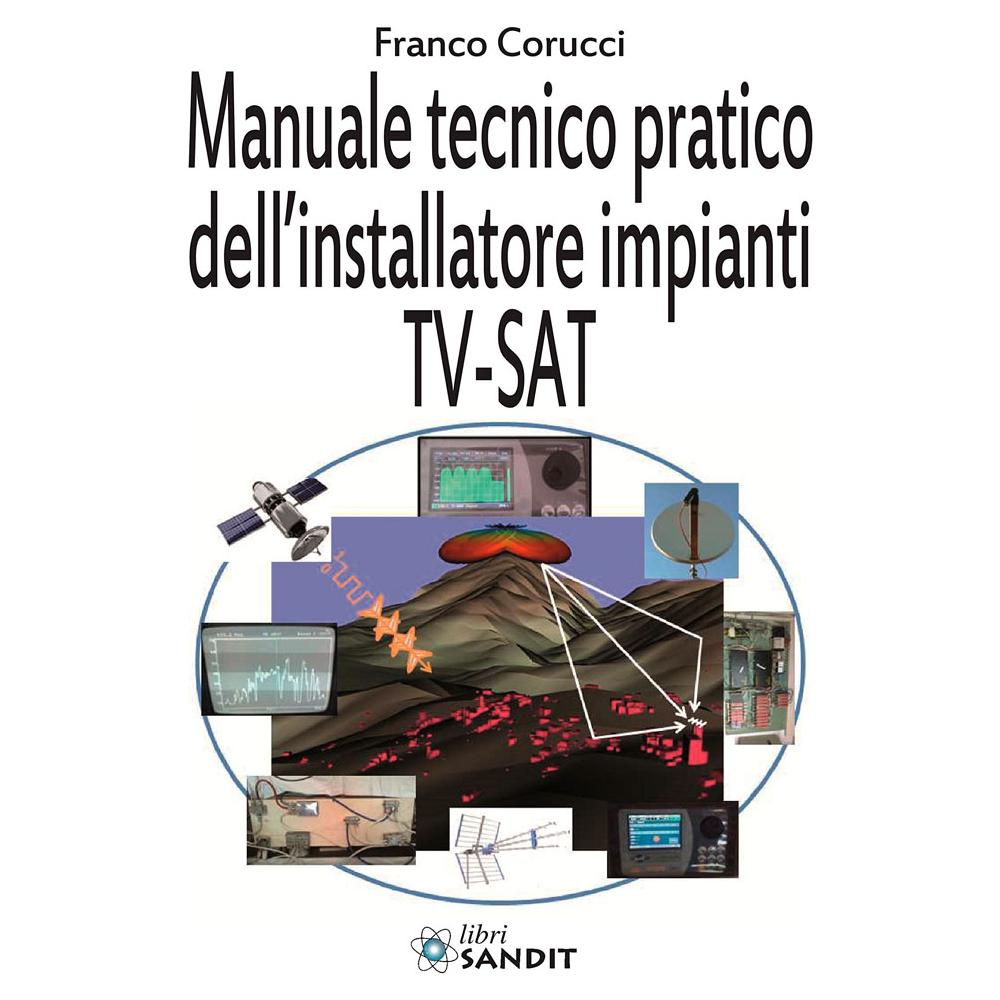 Franco Corucci - Il manuale tecnico pratico dell'installatore impianti Tv-SAT - Foto 1