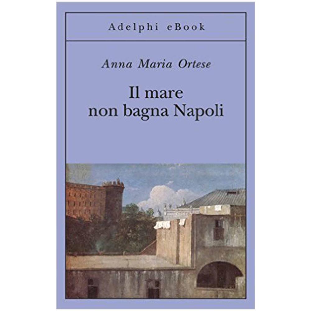 Anna Maria Ortese - Il mare non bagna Napoli - Foto 2