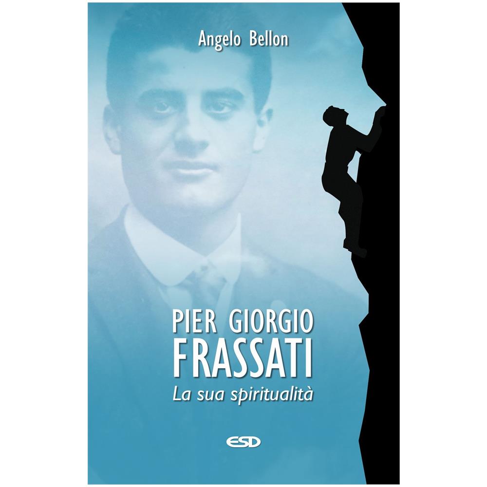 Angelo Bellon - Pier Giorgio Frassati. La sua spiritualità - Foto 1