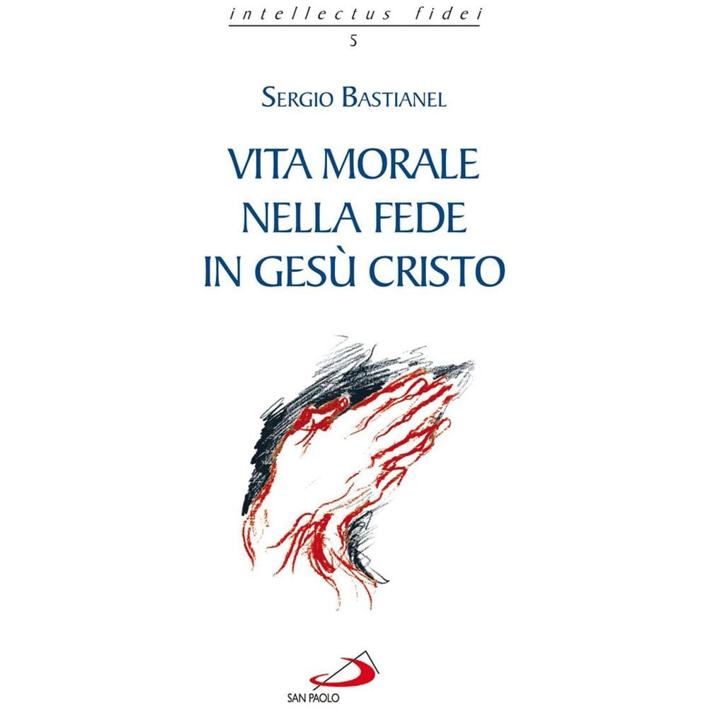 Sergio Bastianel - Vita morale nella fede in Gesù Cristo - Foto 1