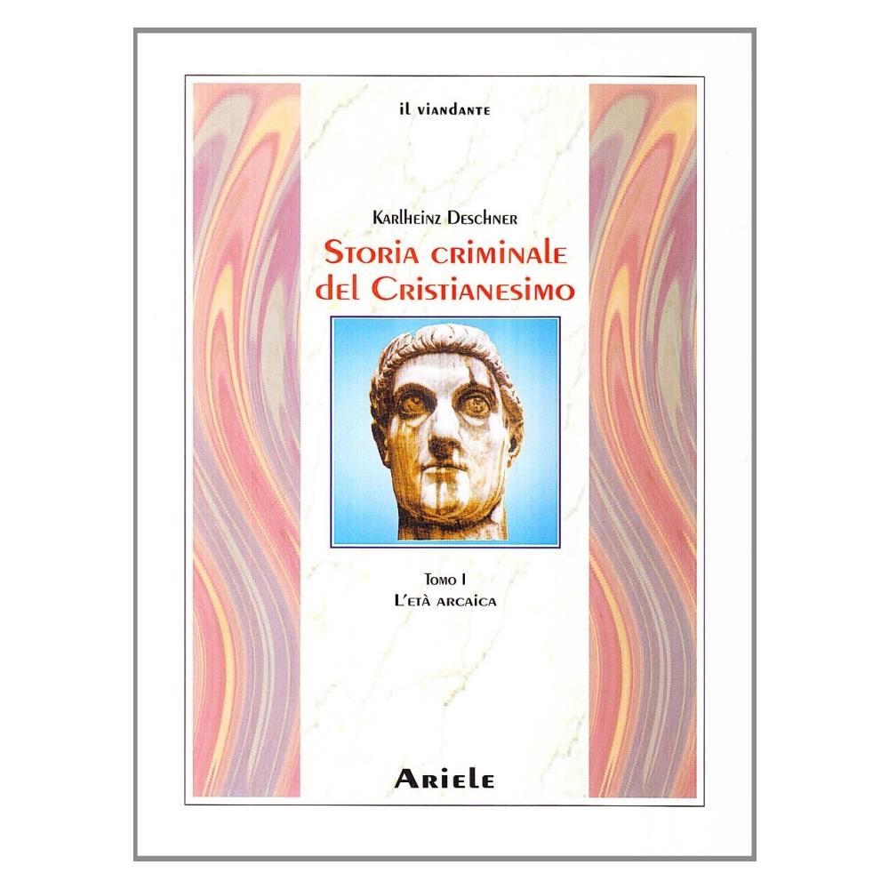 Karlheinz Deschner - Storia criminale del cristianesimo. Vol. 1: L' età arcaica. Dalle origini nell'Antico Testamento fino alla morte di S. Agostino (430) - Foto 1