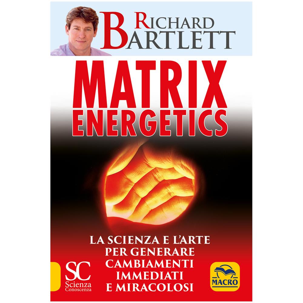 Richard Bartlett - Matrix energetics. Generare cambiamenti immediati e miracolosi - Foto 1