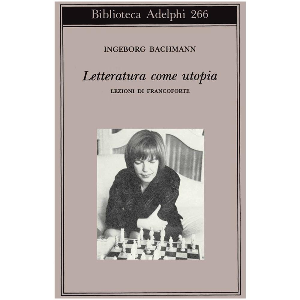 Ingeborg Bachmann - Letteratura come utopia. Lezioni di Francoforte - Foto 1