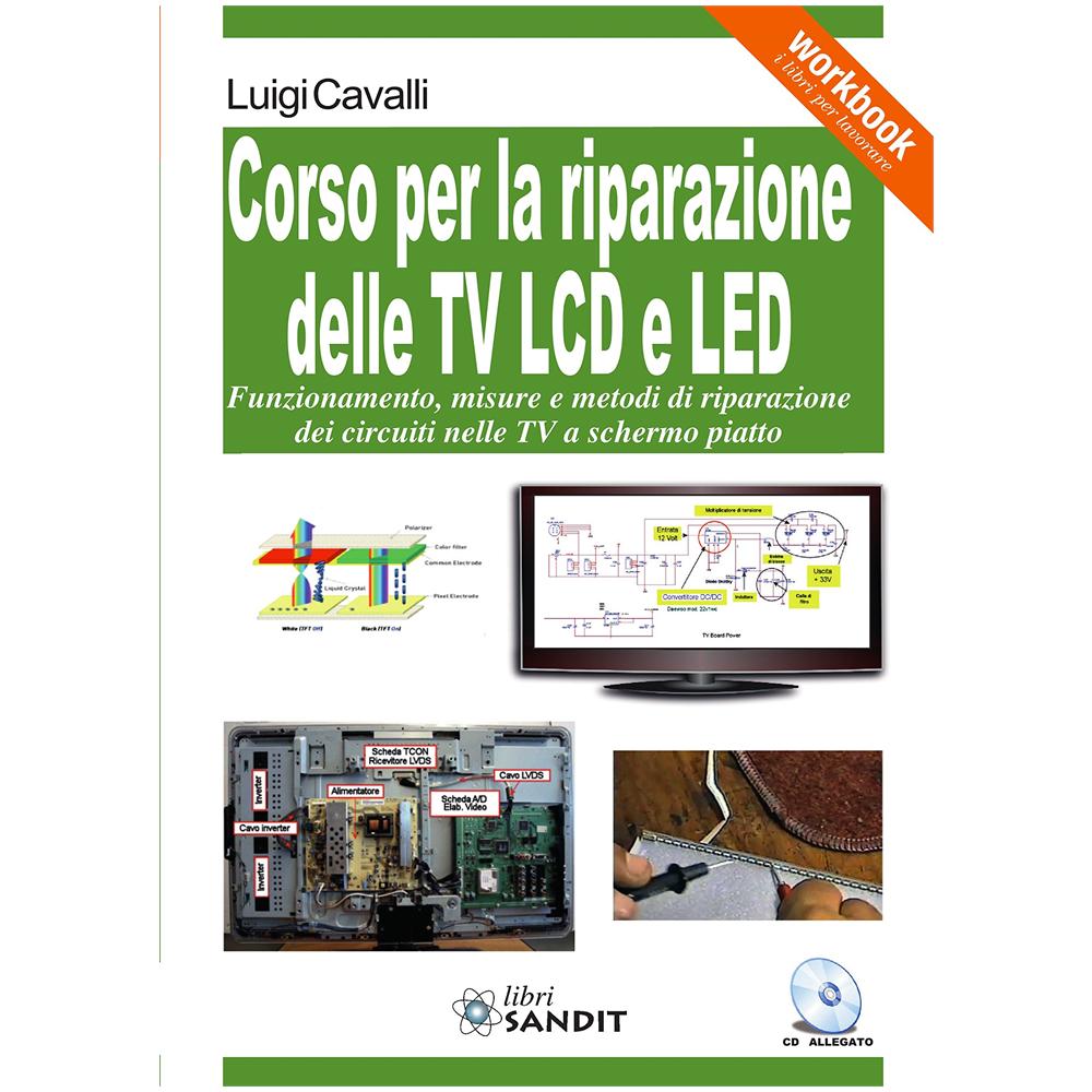 Luigi Cavalli - Corso per la riparazione delle TV LCD e LED. Con CD-ROM - Foto 1