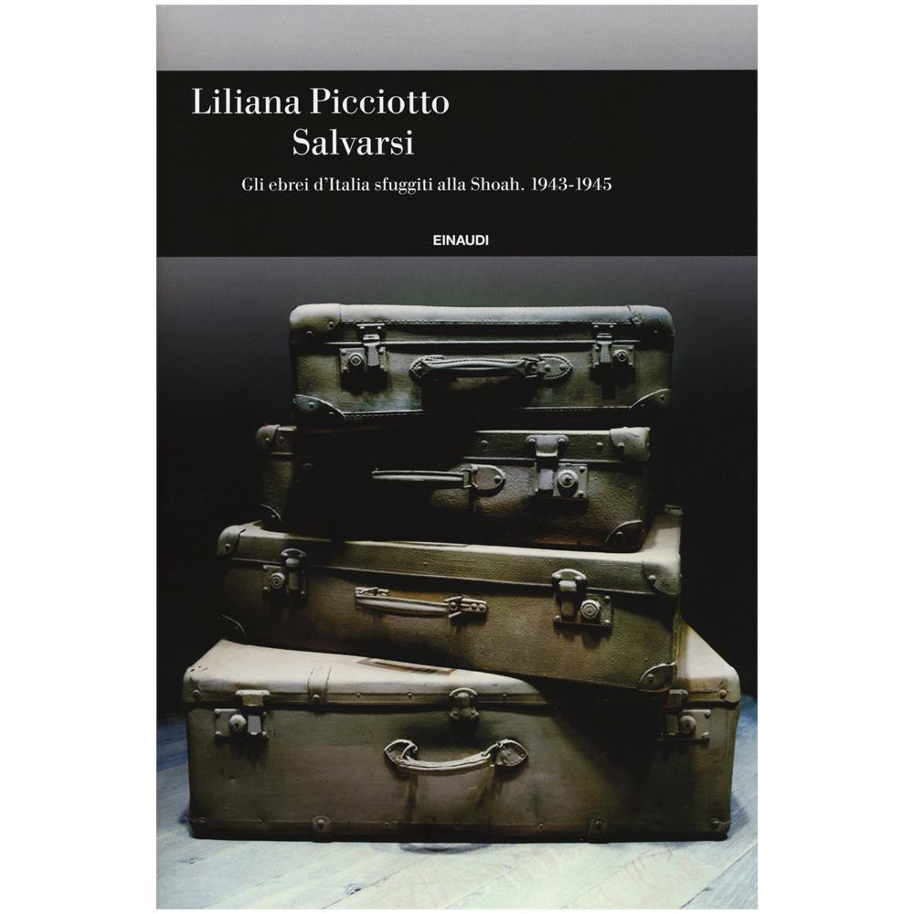Liliana Picciotto - Salvarsi. Gli ebrei d'Italia sfuggiti alla Shoah. 1943-1945 - Foto 1