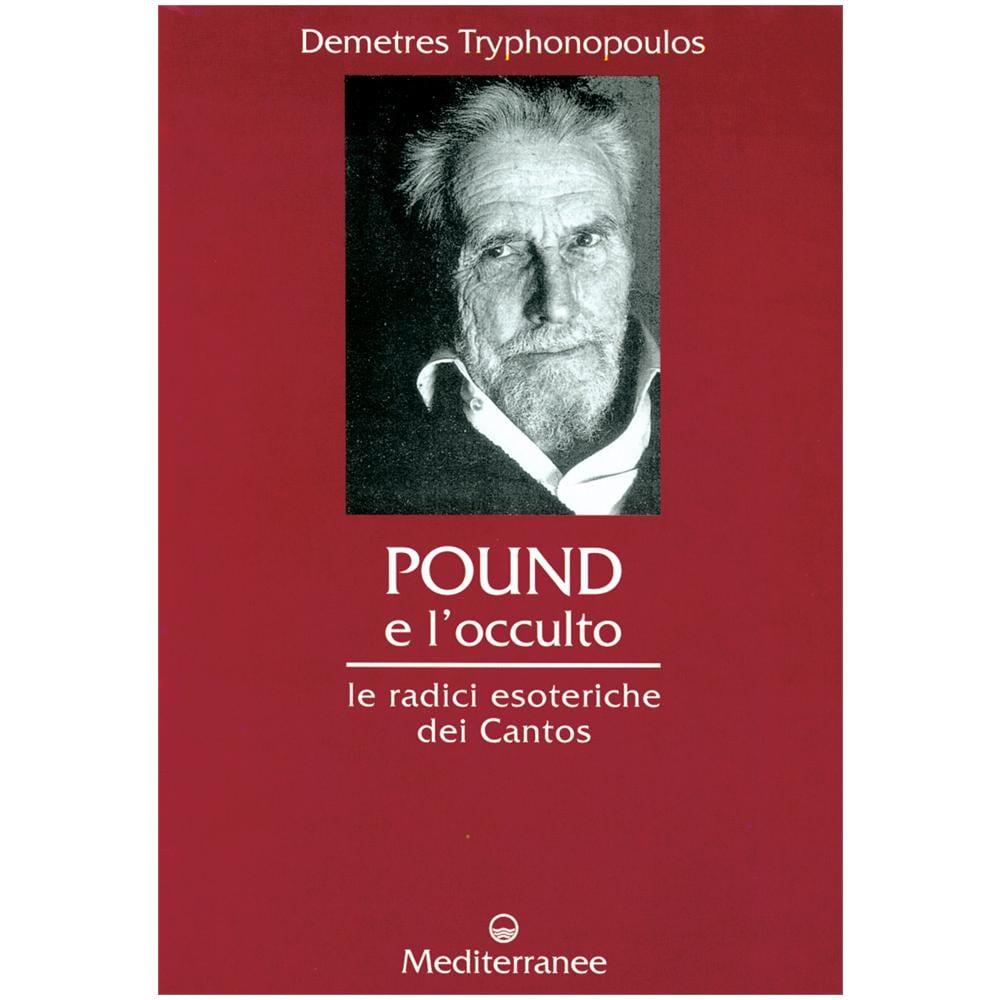 Demetres Tryphonopoulos - Pound e l'occulto. Le radici esoteriche dei Cantos - Foto 1