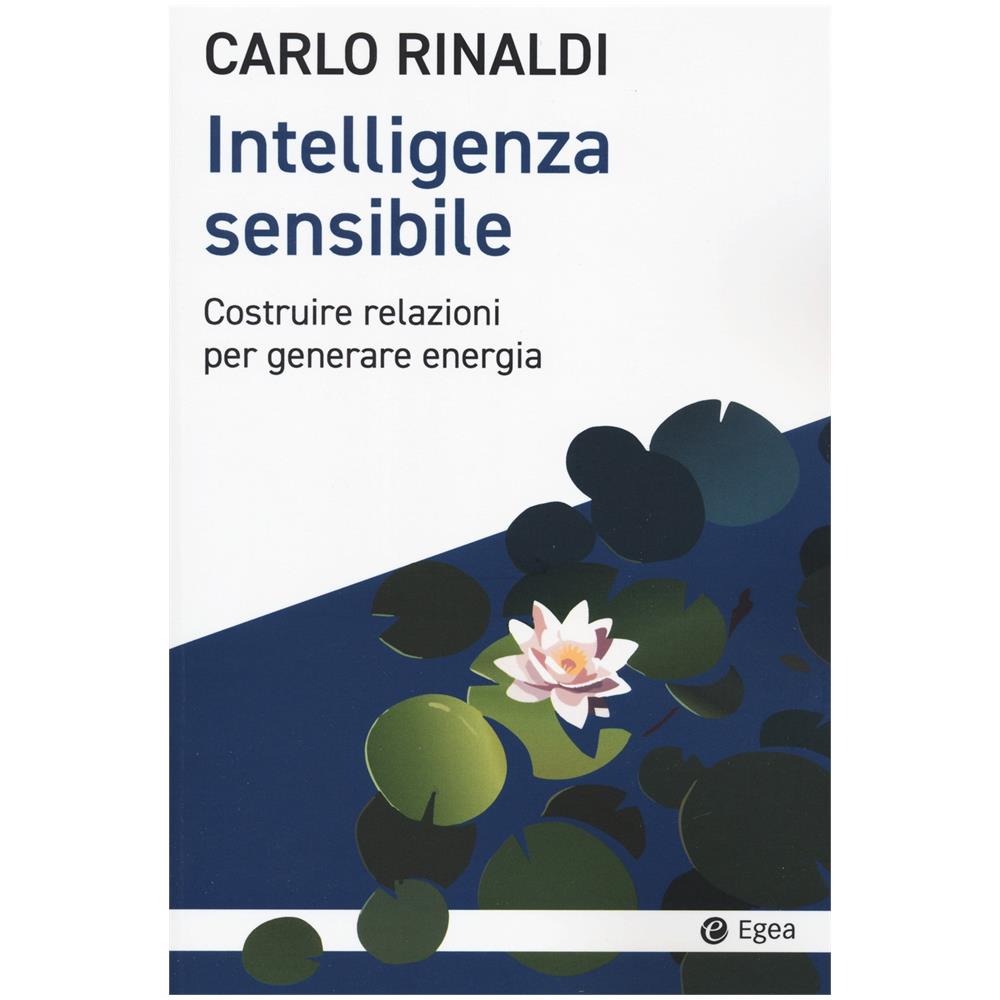 Carlo Rinaldi - Intelligenza sensibile. Costruire relazioni per generare energia - Foto 1
