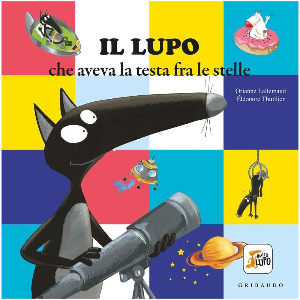 Orianne Lallemand - Eleonore Thuillier - Il Lupo Che Aveva La Testa Fra Le Stelle  - Foto 1