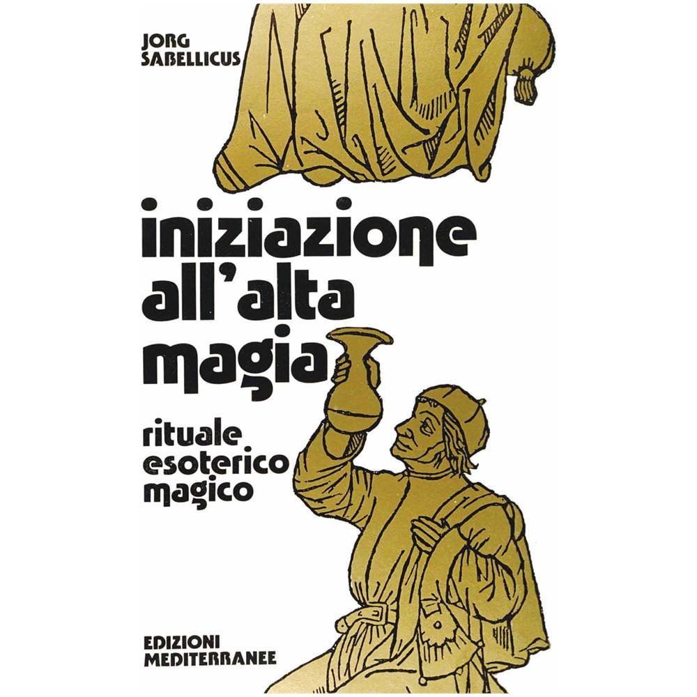 Jorg Sabellicus - Iniziazione all'alta magia. Rituale esoterico-magico - Foto 1