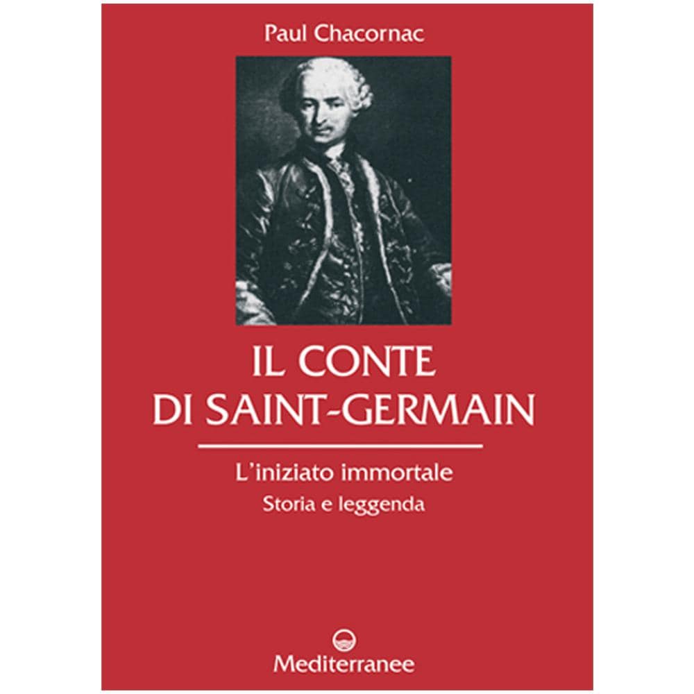 Paul Chacornac - Il conte di Saint-Germain. L'iniziato immortale. Storia e leggenda - Foto 3