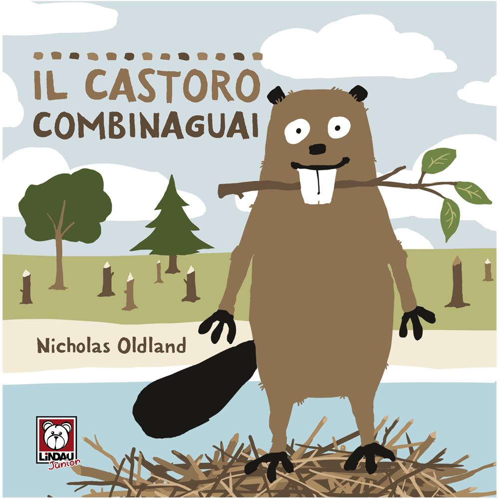 Nicholas Oldland - Il castoro combinaguai. Ediz. a colori - Foto 1