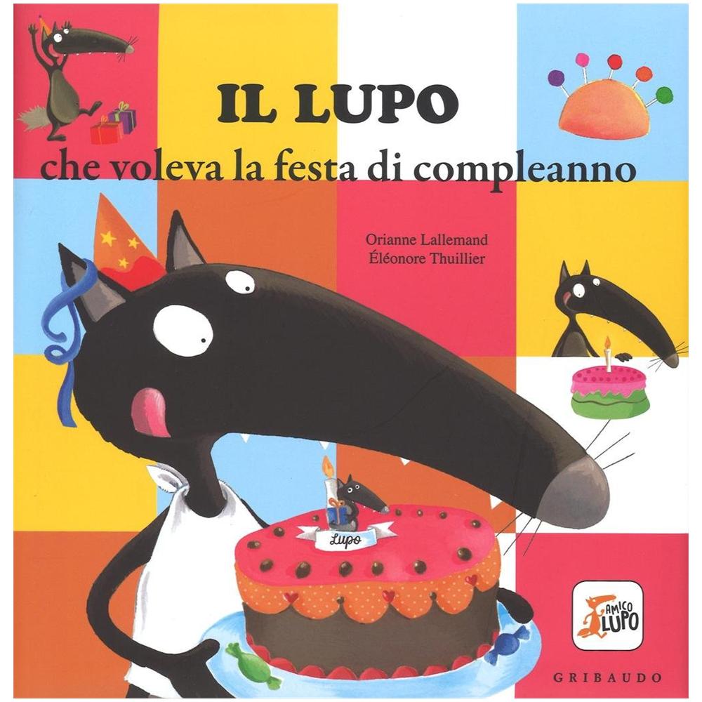Orianne Lallemand - Il lupo che voleva la festa di compleanno. Ediz. illustrata - Foto 1
