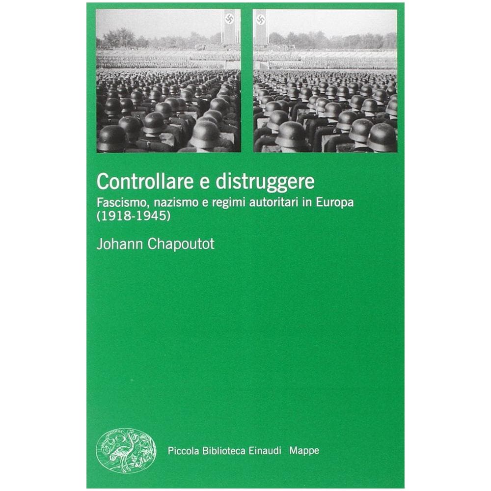 Johann Chapoutot - Controllare e distruggere. Fascismo, nazismo e regimi autoritari in Europa (1918-1945) - Foto 2