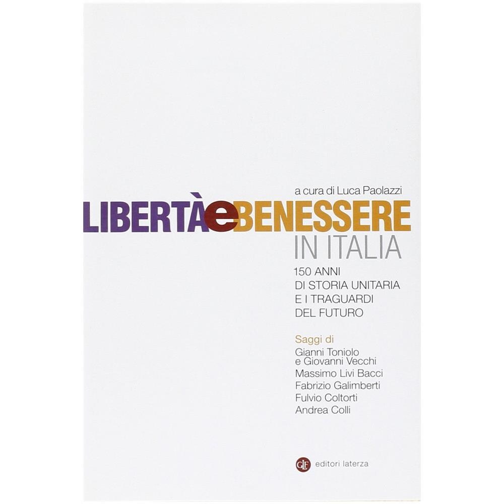 L. Paolazzi - Libertà e benessere in Italia. 150 di storia unitaria e i traguardi del futuro - Foto 2