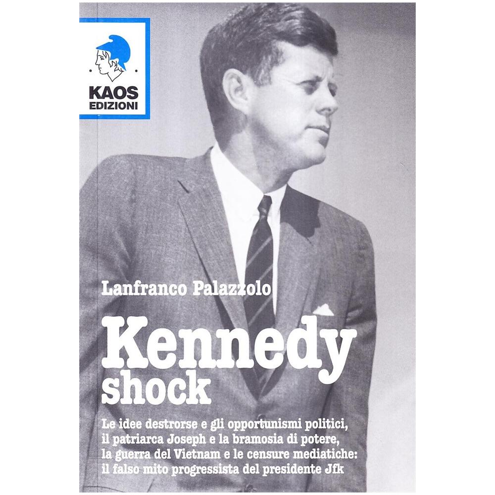 Lanfranco Palazzolo - Kennedy shock. L'anima nera del presidente JFK - Foto 1