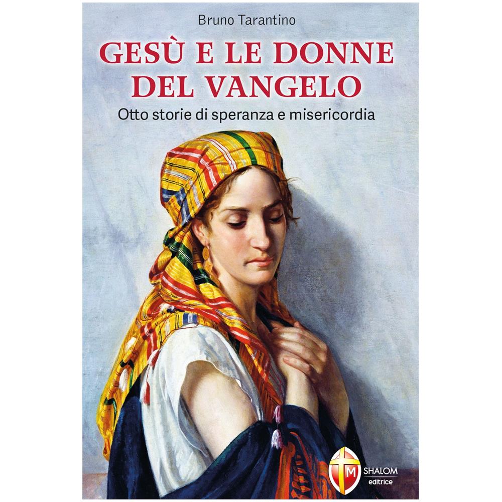 Bruno Tarantino - Gesù e le donne del Vangelo. Otto storie di speranza e misericordia - Foto 1