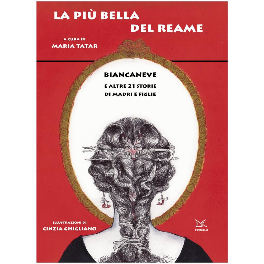 Cinzia Ghigliano - La più bella del reame. Biancaneve e altre 21 storie di madri e figlie - Foto 1