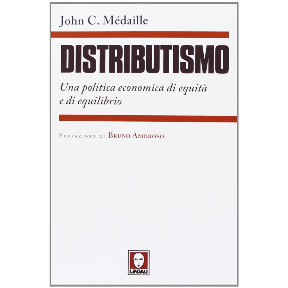 John C. Médaille - Distributismo. Una politica economica di equità e di equilibrio - Foto 2