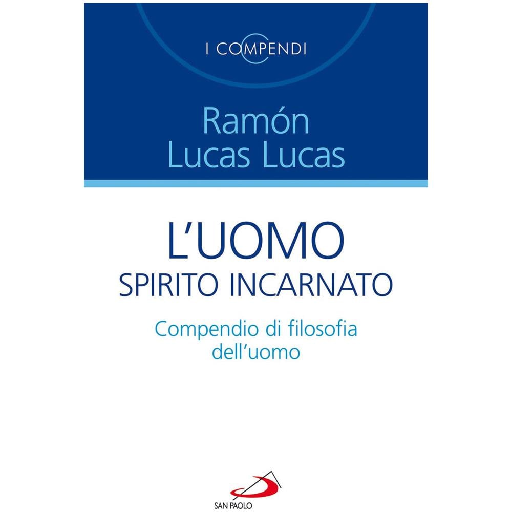 Ramón Lucas Lucas - L'uomo spirito incarnato. Compendio di filosofia dell'uomo - Foto 2