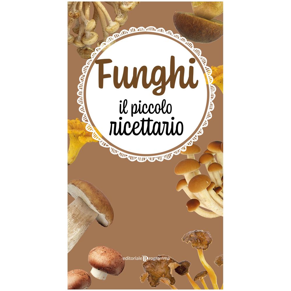 Funghi. Il Piccolo Ricettario - Foto 2