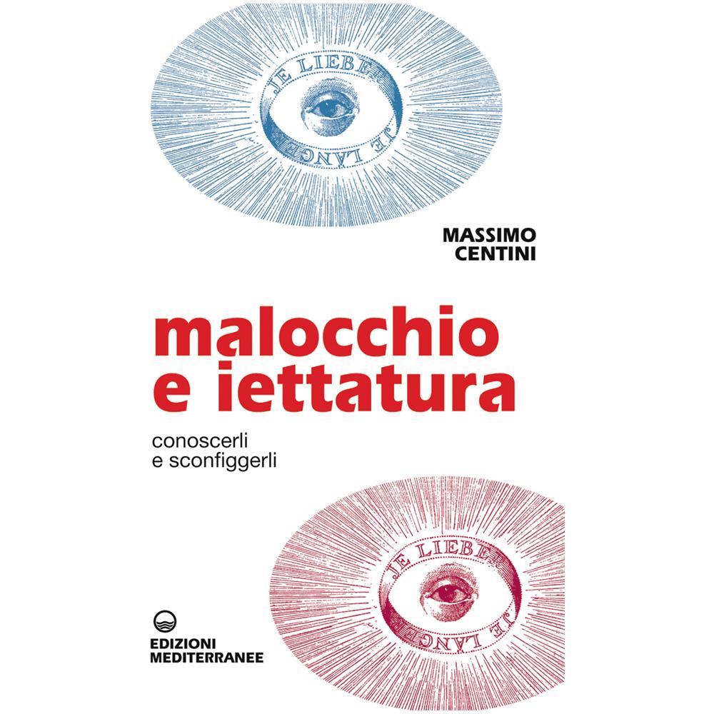 Malocchio e iettatura. Conoscerli e sconfiggerli - Foto 2