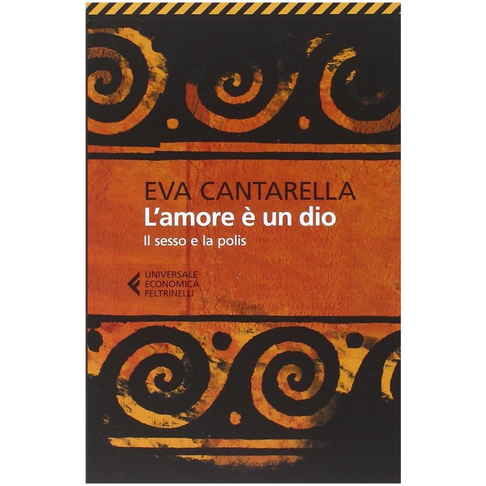 Eva Cantarella - L'amore è un dio. Il sesso e la polis - Foto 2