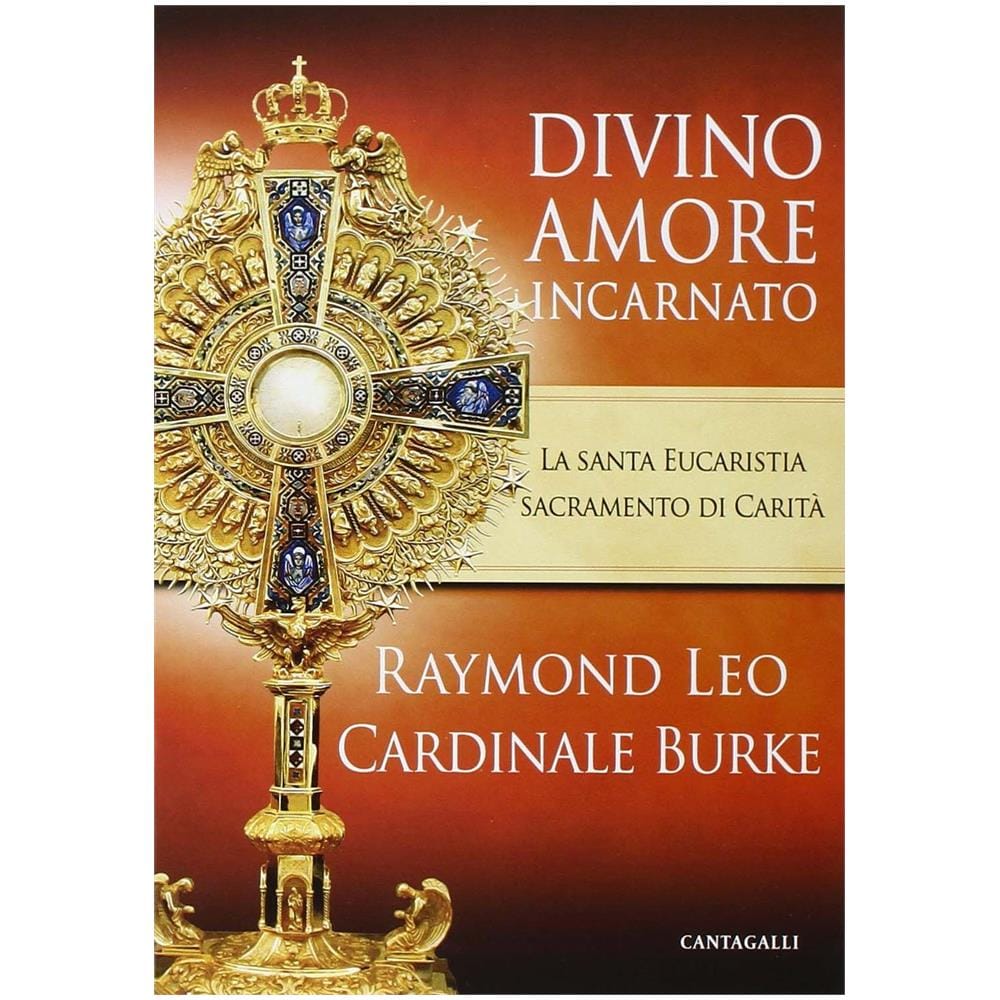Raymond Leo Burke - Divino amore incarnato. La Santa Eucaristia sacramento di Carità - Foto 3