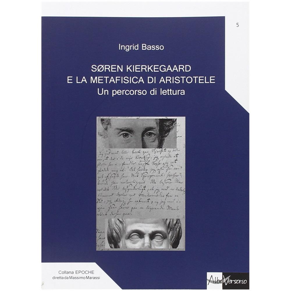 Ingrid Basso - Soren Kierkegaard e la metafisica di Aristotele. Un percorso di lettura - Foto 1