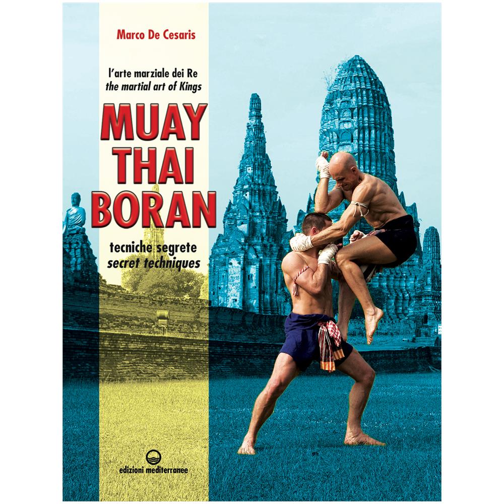 Marco De Cesaris - Muay Thai Boran. L'arte marziale dei re. Tecniche segrete. Ediz. italiana e inglese - Foto 3