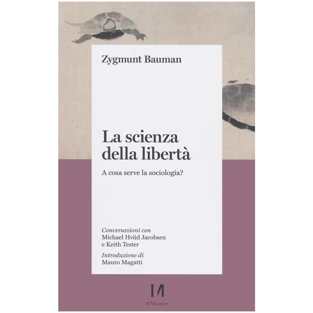 Zygmunt Bauman - La scienza della libertà. A cosa serve la sociologia? Conversazioni con Michael Hviid Jacobsen e Keith Tester - Foto 1