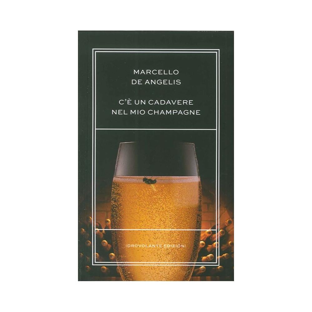 Marcello De Angelis - C'è un cadavere nel mio champagne - Foto 1