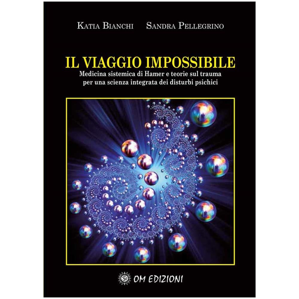Katia Bianchi - Il viaggio impossibile. Medicina sistematica di Hamer e teorie sul trauma per una scienza integrata dei disturbi psichici - Foto 2