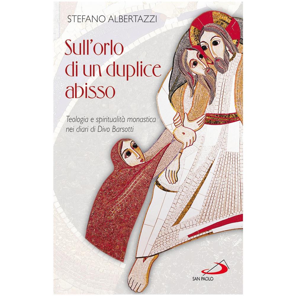 Stefano Albertazzi - Sull'orlo di un duplice abisso. Teologia e spiritualità monastica nei diari di Divo Barsotti - Foto 2