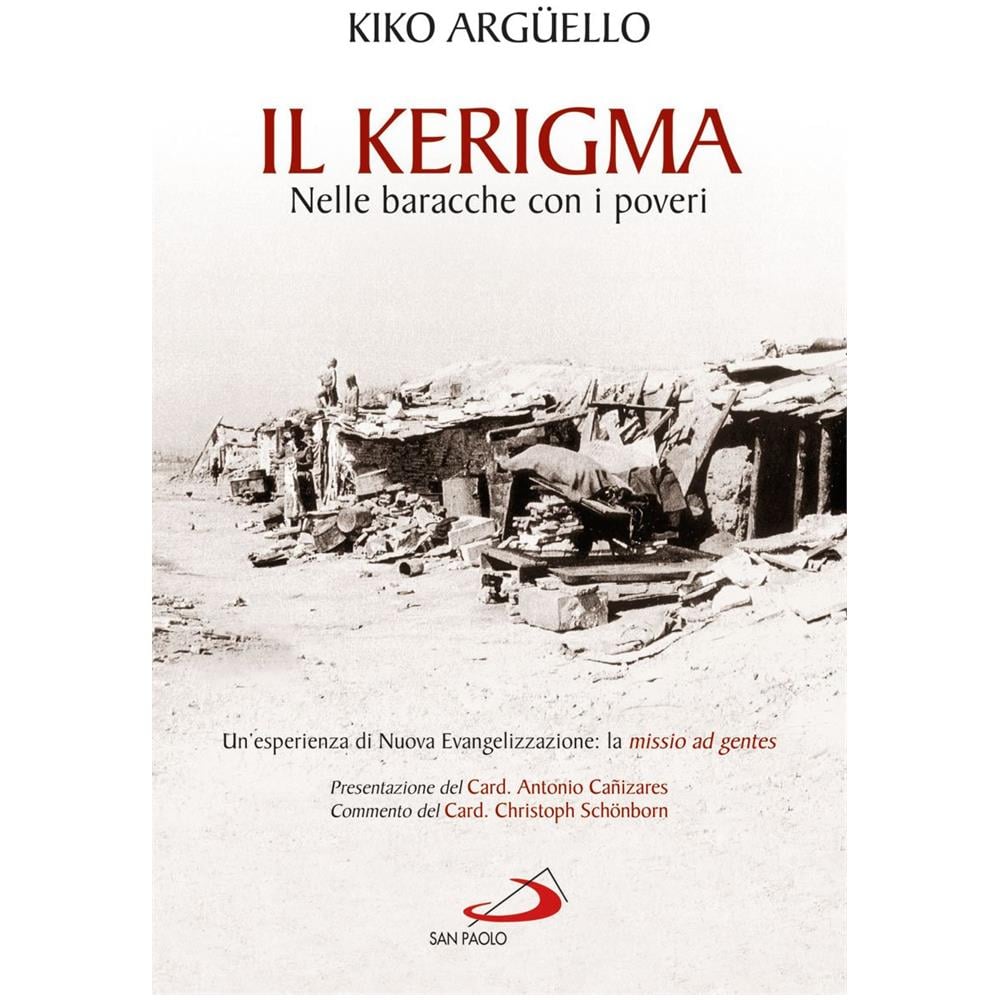 Kiko Argüello - Il kerigma. Nelle baracche con i poveri. Un'esperienza di nuova evangelizzazione: la missio ad gentes - Foto 2