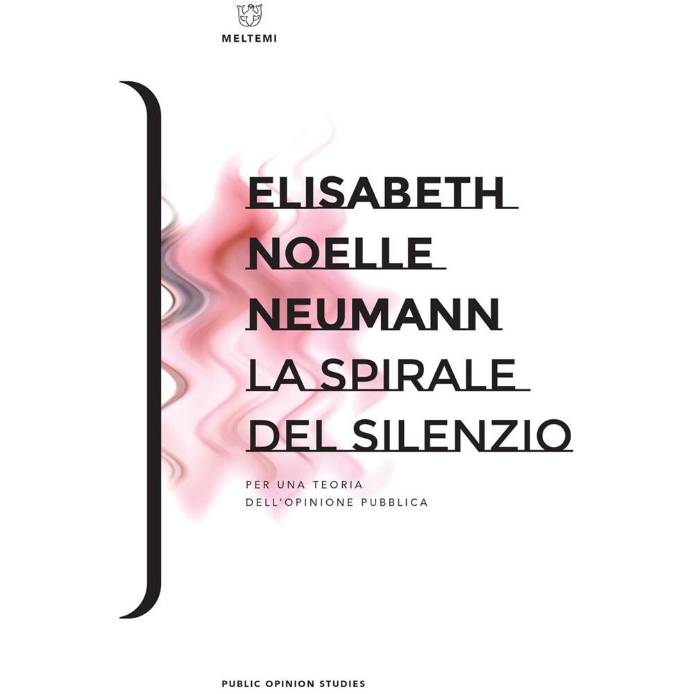 Elisabeth Noelle-Neumann - La Spirale Del Silenzio. Per Una Teoria Dell'Opinione Pubblica - Foto 1