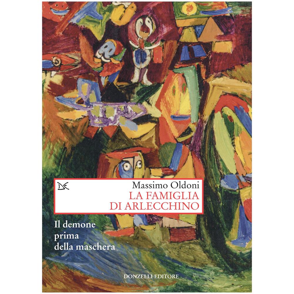 Massimo Oldoni - La Famiglia Di Arlecchino: Appunti Per Un Ricerca Sui Treni Apocalittici Nella Letteratura Medievale Europea - Foto 1
