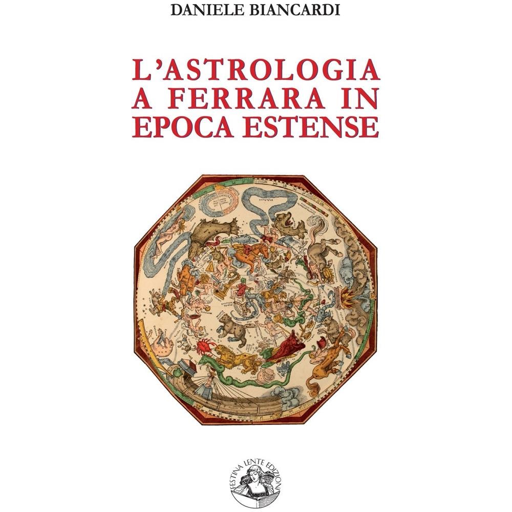 Daniele Biancardi - L'astrologia a Ferrara in epoca estense - Foto 1