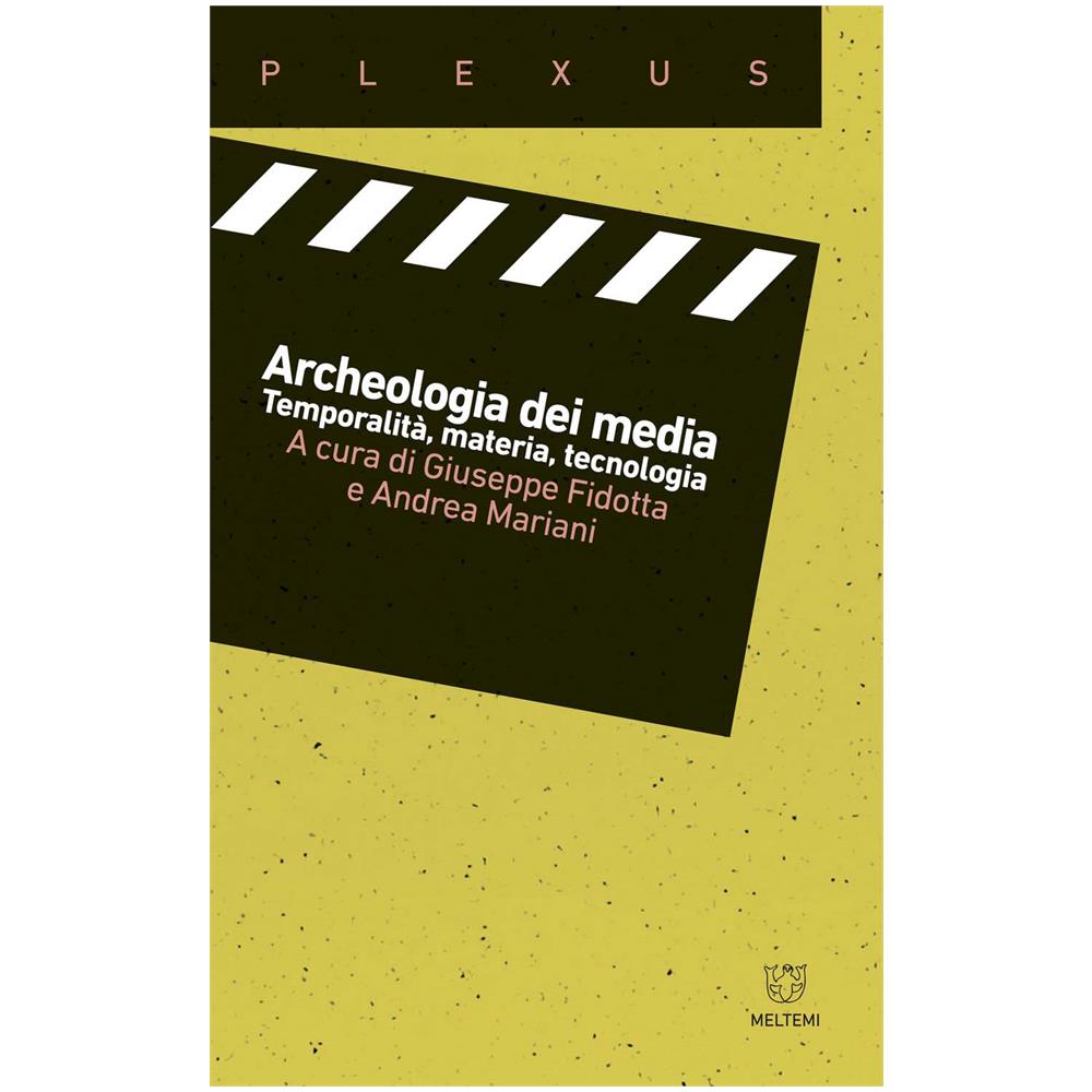 Giuseppe Fidotta / Andrea Mariani - Archeologia Dei Media. Temporalita, Materia, Tecnologia - Foto 1