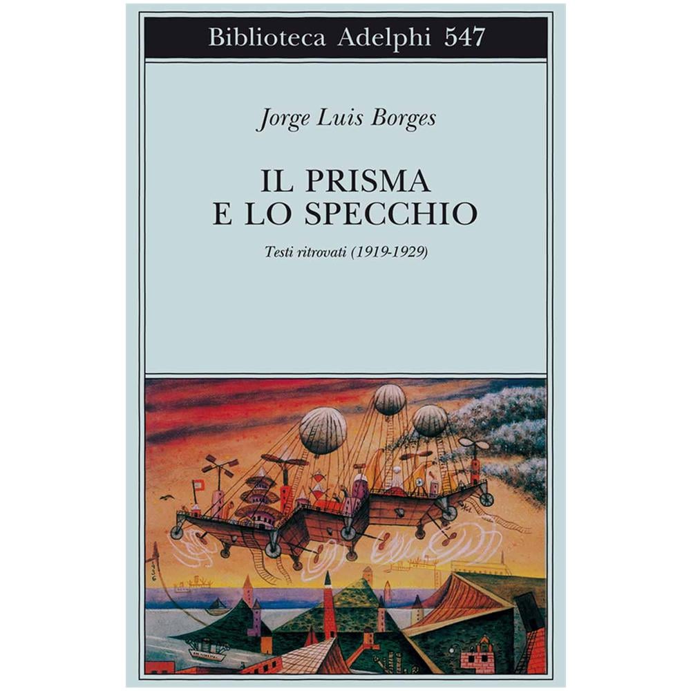 Jorge L. Borges - Il prisma e lo specchio. Testi ritrovati (1919-1929) - Foto 2