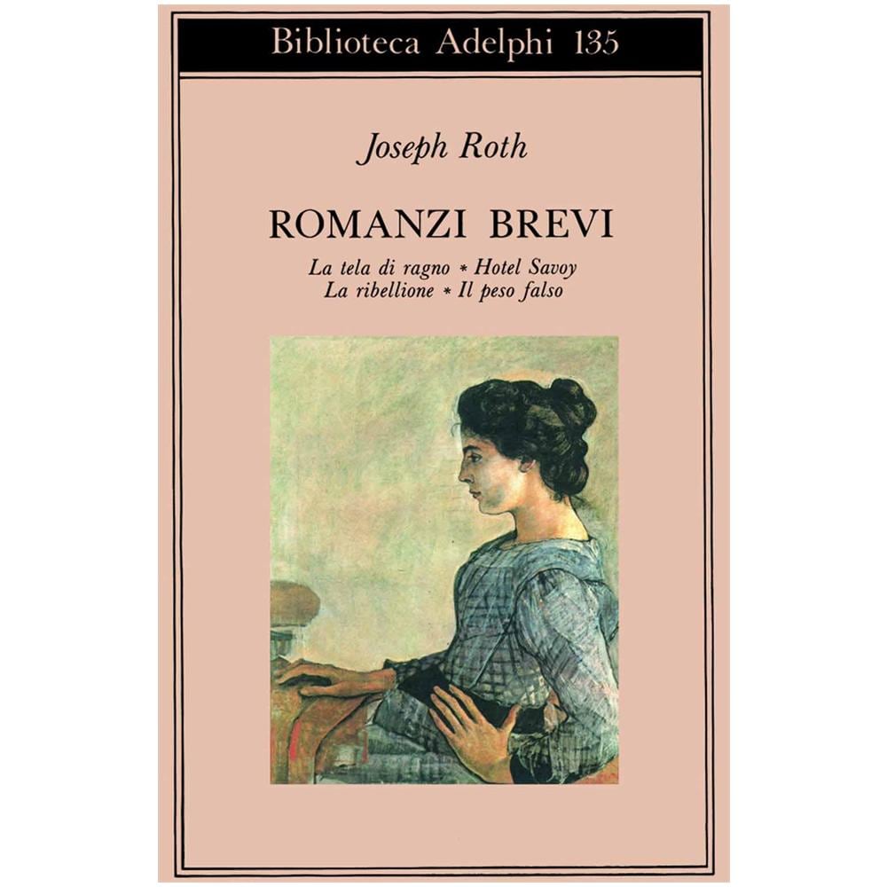 Joseph Roth - Romanzi brevi: La tela del ragno-Hotel Savoy-La ribellione-Il peso falso - Foto 2
