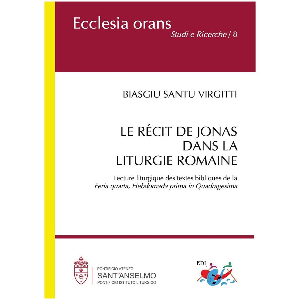 Biasgiu Santu Virgitti - Le récit de Jonas dans la liturgie romaine. Lecture liturgique des textes bibliques de la «Feria quarta, Hebdomada prima in Quadragesima». Nuova ediz. - Foto 1